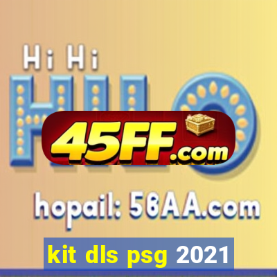 kit dls psg 2021